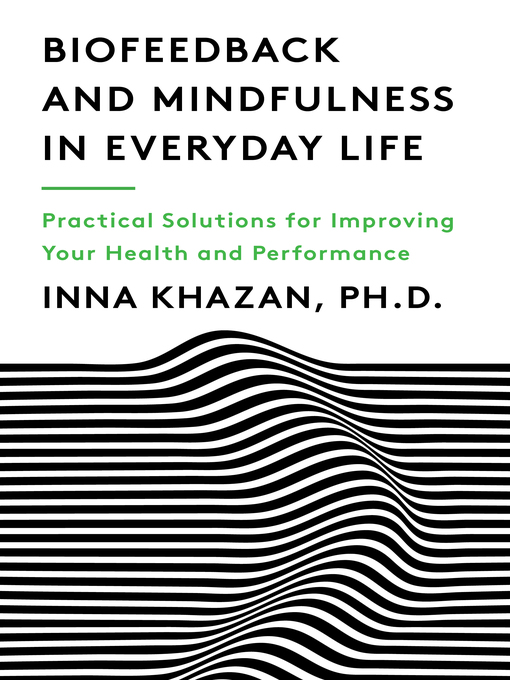 Title details for Biofeedback and Mindfulness in Everyday Life by Inna Khazan - Available